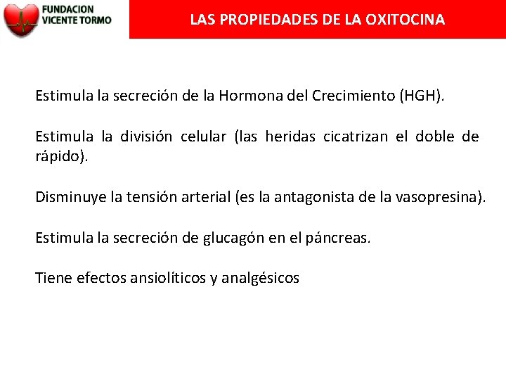 LAS PROPIEDADES DE LA OXITOCINA Estimula la secreción de la Hormona del Crecimiento (HGH).