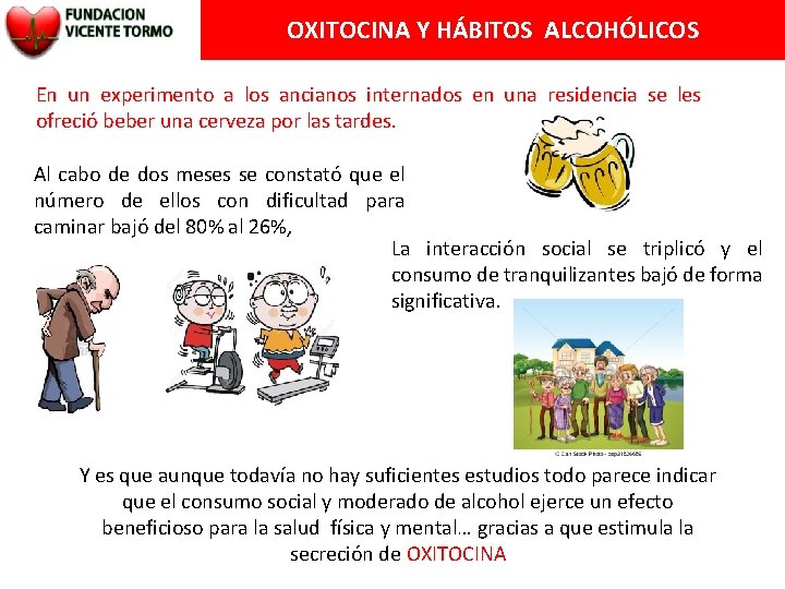 OXITOCINA Y HÁBITOS ALCOHÓLICOS En un experimento a los ancianos internados en una residencia