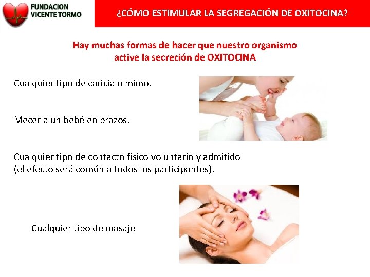 ¿CÓMO ESTIMULAR LA SEGREGACIÓN DE OXITOCINA? Hay muchas formas de hacer que nuestro organismo