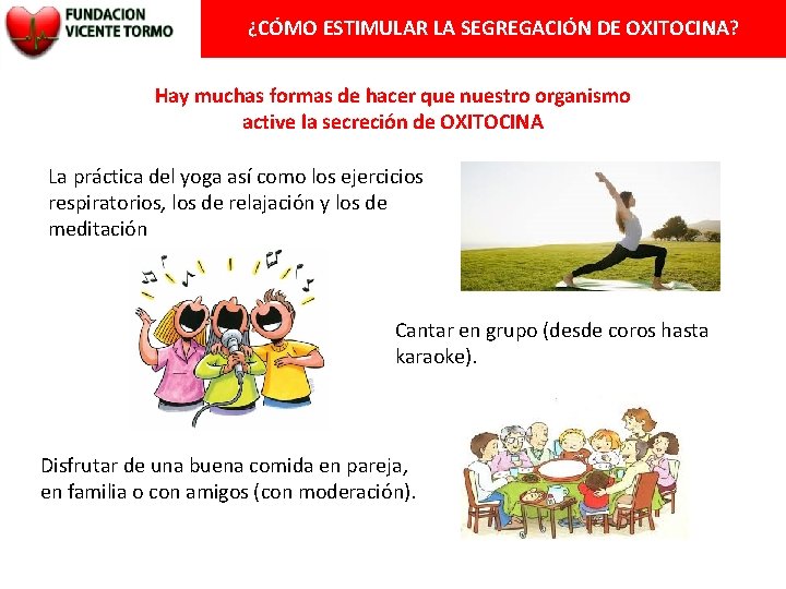 ¿CÓMO ESTIMULAR LA SEGREGACIÓN DE OXITOCINA? Hay muchas formas de hacer que nuestro organismo