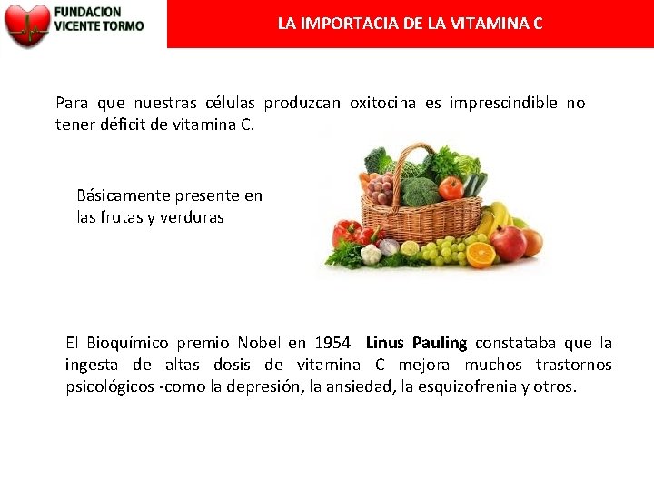 LA IMPORTACIA DE LA VITAMINA C Para que nuestras células produzcan oxitocina es imprescindible