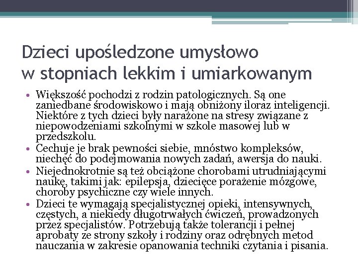 Dzieci upośledzone umysłowo w stopniach lekkim i umiarkowanym • Większość pochodzi z rodzin patologicznych.