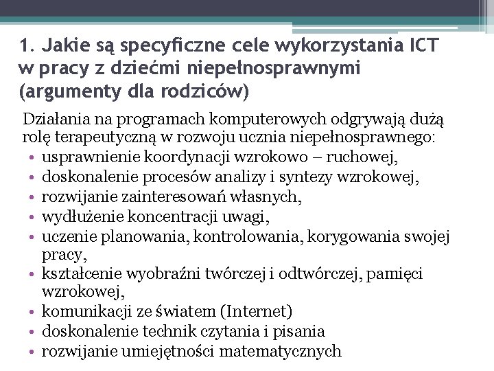 1. Jakie są specyficzne cele wykorzystania ICT w pracy z dziećmi niepełnosprawnymi (argumenty dla