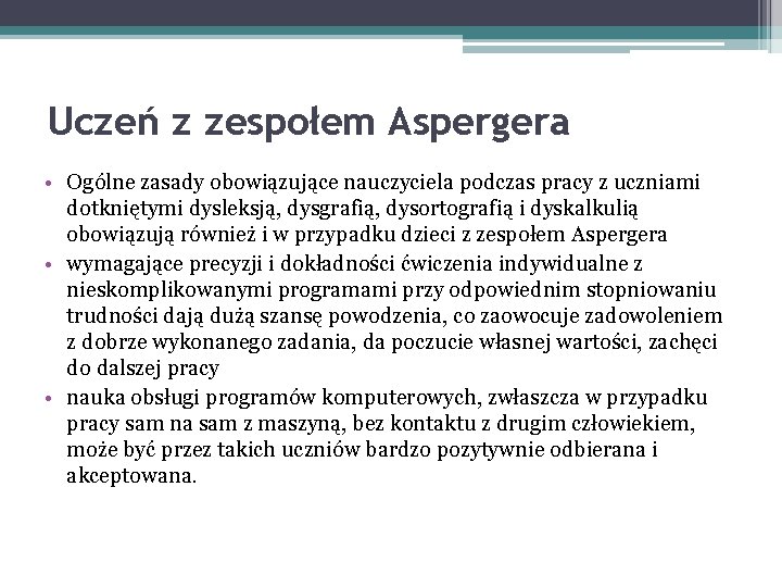 Uczeń z zespołem Aspergera • Ogólne zasady obowiązujące nauczyciela podczas pracy z uczniami dotkniętymi