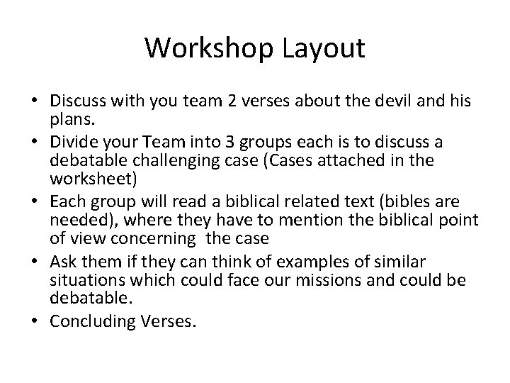 Workshop Layout • Discuss with you team 2 verses about the devil and his