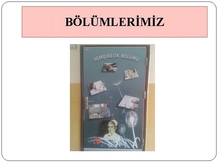 BÖLÜMLERİMİZ 