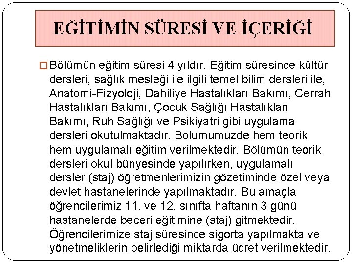 EĞİTİMİN SÜRESİ VE İÇERİĞİ � Bölümün eğitim süresi 4 yıldır. Eğitim süresince kültür dersleri,