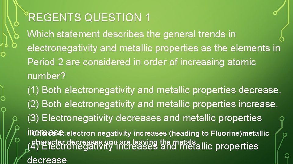 REGENTS QUESTION 1 Which statement describes the general trends in electronegativity and metallic properties