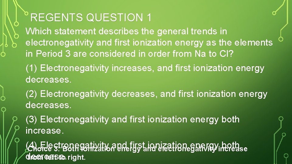 REGENTS QUESTION 1 Which statement describes the general trends in electronegativity and first ionization