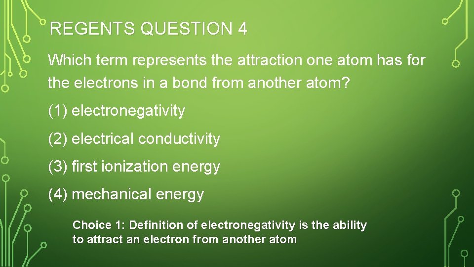 REGENTS QUESTION 4 Which term represents the attraction one atom has for the electrons