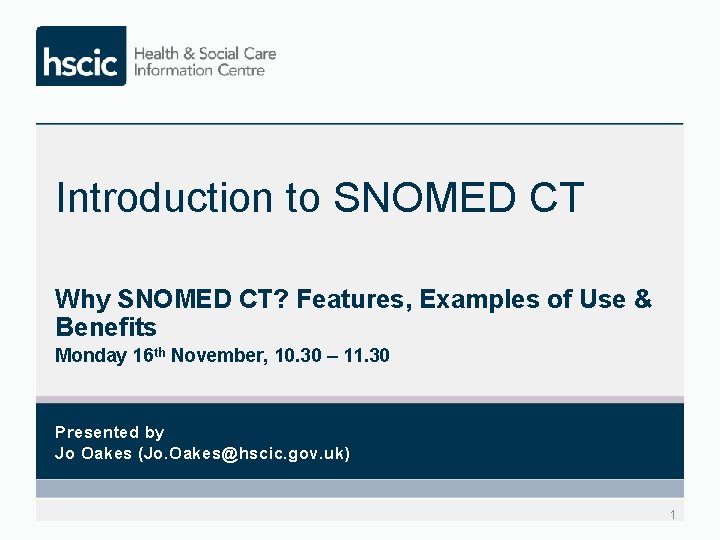 Introduction to SNOMED CT Why SNOMED CT? Features, Examples of Use & Benefits Monday