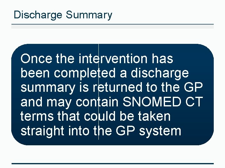 Discharge Summary Once the intervention has been completed a discharge summary is returned to