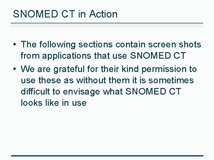 SNOMED CT in Action • The following sections contain screen shots from applications that