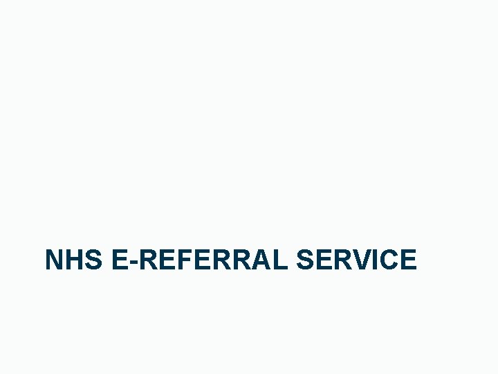 NHS E-REFERRAL SERVICE 