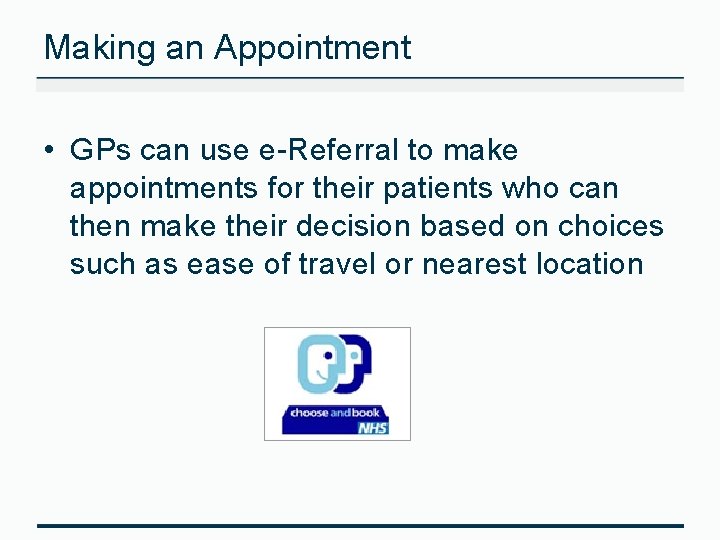Making an Appointment • GPs can use e-Referral to make appointments for their patients