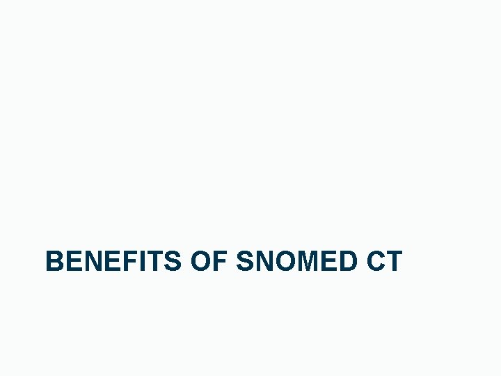 BENEFITS OF SNOMED CT 