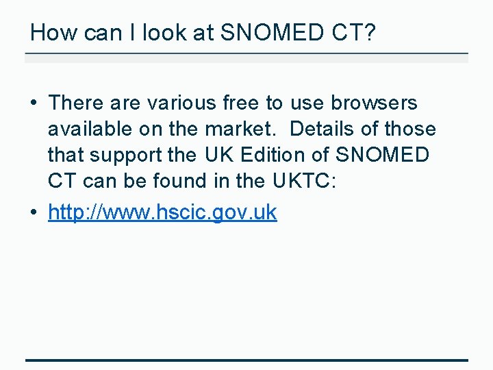 How can I look at SNOMED CT? • There are various free to use