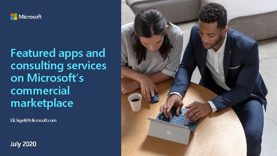 Featured apps and consulting services on Microsoft’s commercial marketplace Eli. Sigel@Microsoft. com 