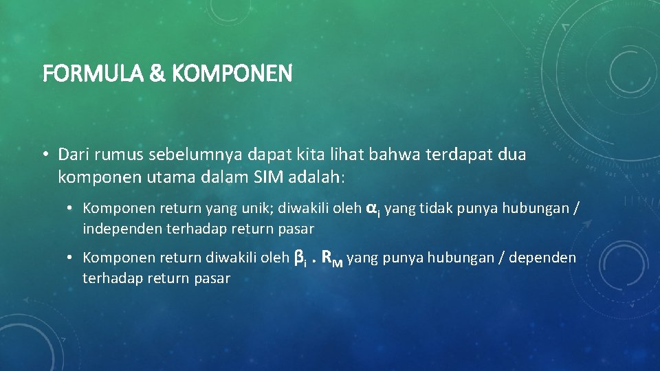FORMULA & KOMPONEN • Dari rumus sebelumnya dapat kita lihat bahwa terdapat dua komponen