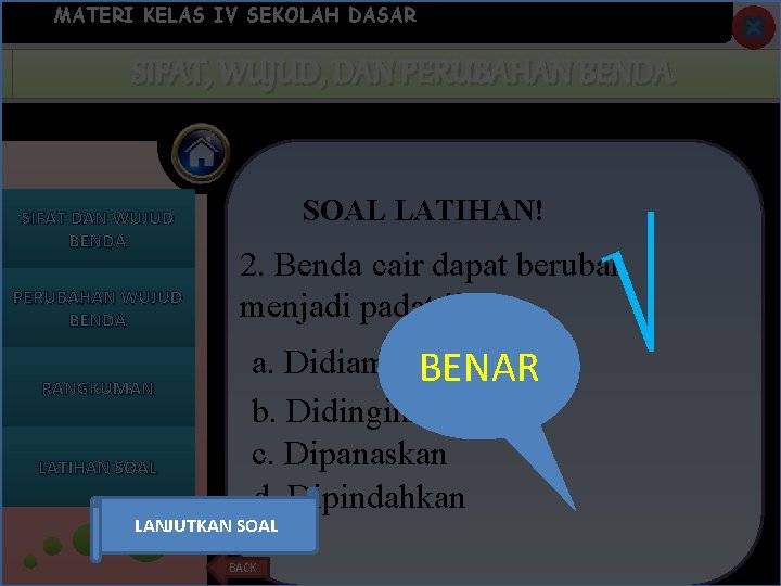 MATERI KELAS IV SEKOLAH DASAR SIFAT, WUJUD, DAN KEGUNAAN PERUBAHANBENDA SIFAT DAN WUJUD BENDA