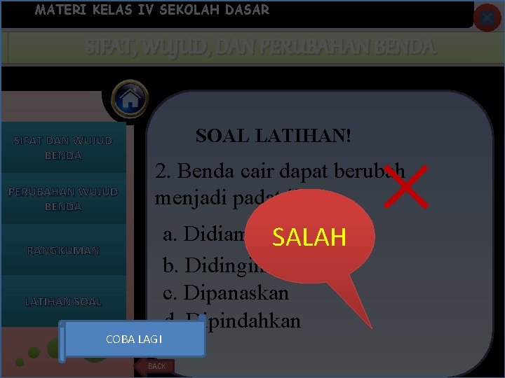 MATERI KELAS IV SEKOLAH DASAR SIFAT, WUJUD, DAN KEGUNAAN PERUBAHANBENDA SIFAT DAN WUJUD BENDA