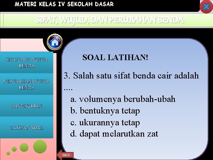 MATERI KELAS IV SEKOLAH DASAR SIFAT, WUJUD, DAN KEGUNAAN PERUBAHANBENDA SOAL LATIHAN! SIFAT DAN