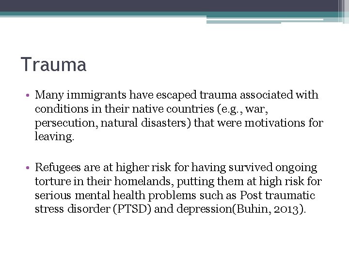 Trauma • Many immigrants have escaped trauma associated with conditions in their native countries Trauma • Many immigrants have escaped trauma associated with conditions in their native countries