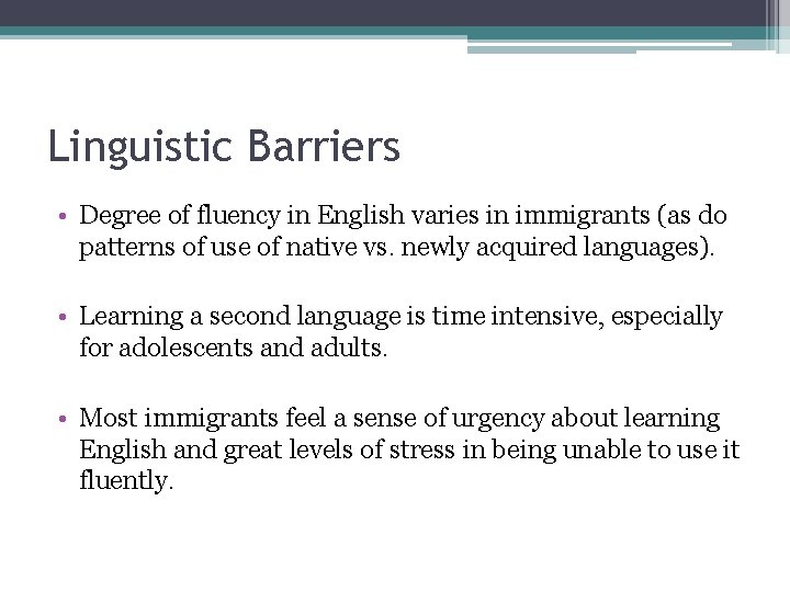 Linguistic Barriers • Degree of fluency in English varies in immigrants (as do patterns Linguistic Barriers • Degree of fluency in English varies in immigrants (as do patterns