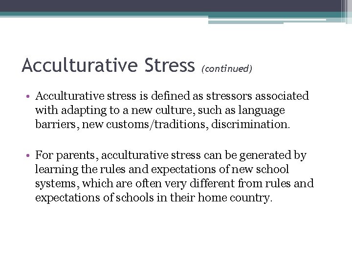 Acculturative Stress (continued) • Acculturative stress is defined as stressors associated with adapting to Acculturative Stress (continued) • Acculturative stress is defined as stressors associated with adapting to