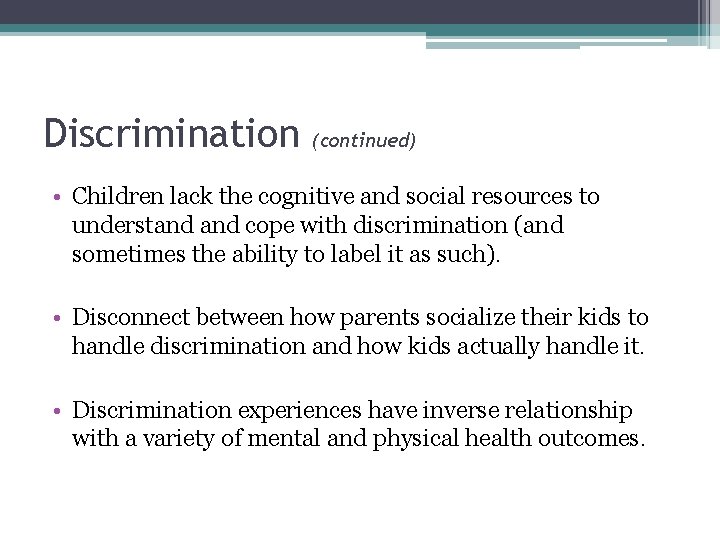 Discrimination (continued) • Children lack the cognitive and social resources to understand cope with Discrimination (continued) • Children lack the cognitive and social resources to understand cope with