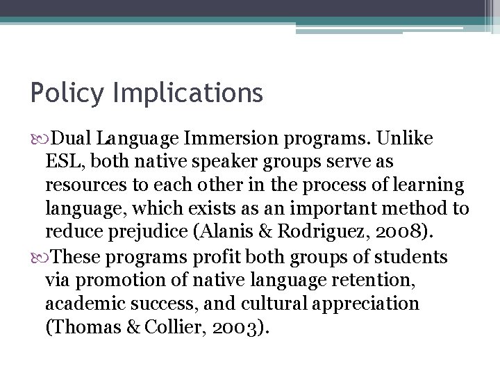 Policy Implications Dual Language Immersion programs. Unlike ESL, both native speaker groups serve as Policy Implications Dual Language Immersion programs. Unlike ESL, both native speaker groups serve as