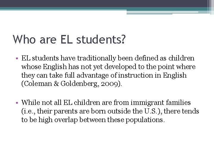Who are EL students? • EL students have traditionally been defined as children whose Who are EL students? • EL students have traditionally been defined as children whose