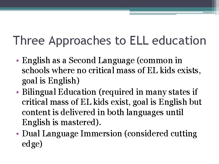 Three Approaches to ELL education • English as a Second Language (common in schools Three Approaches to ELL education • English as a Second Language (common in schools