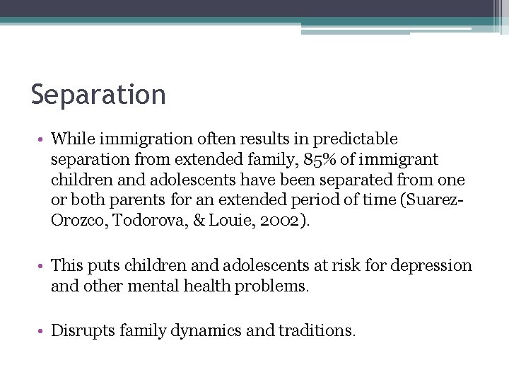 Separation • While immigration often results in predictable separation from extended family, 85% of Separation • While immigration often results in predictable separation from extended family, 85% of