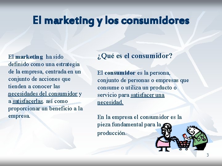 El marketing y los consumidores El marketing ha sido definido como una estrategia de