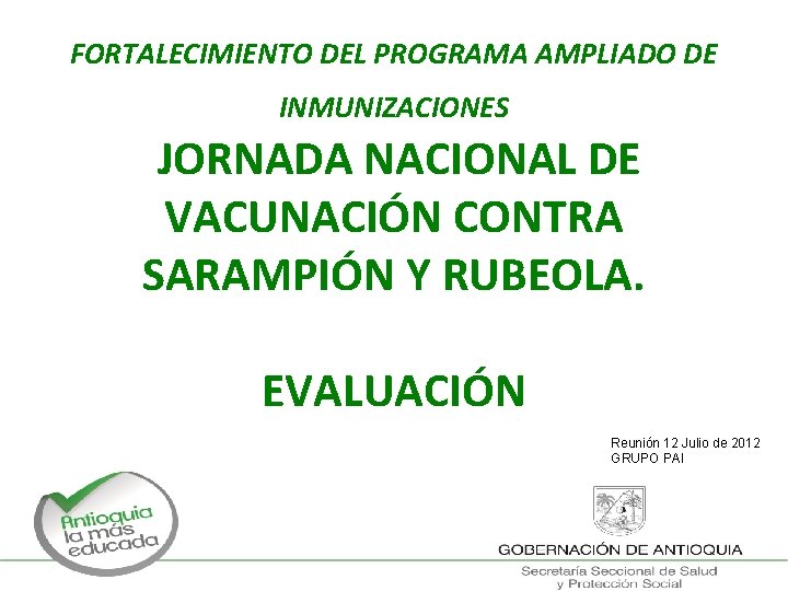 FORTALECIMIENTO DEL PROGRAMA AMPLIADO DE INMUNIZACIONES JORNADA NACIONAL DE VACUNACIÓN CONTRA SARAMPIÓN Y RUBEOLA.