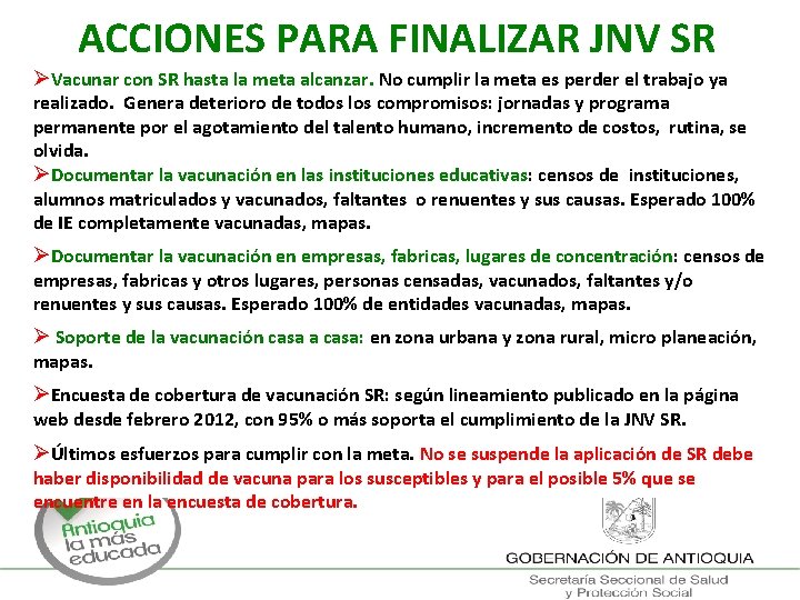 ACCIONES PARA FINALIZAR JNV SR ØVacunar con SR hasta la meta alcanzar. No cumplir