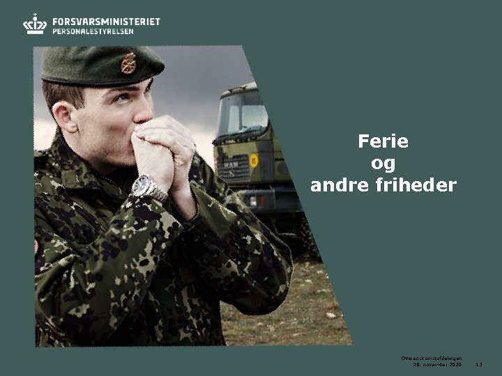 Ferie og andre friheder Overenskomstafdelingen 28. november 2020 12 