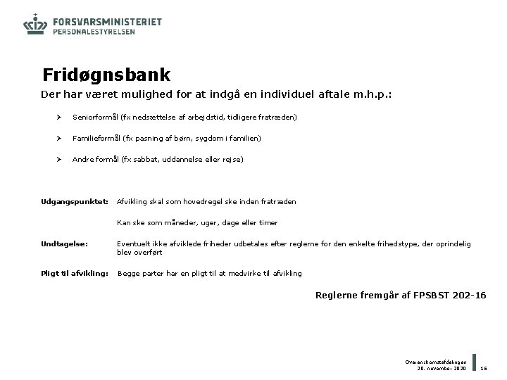 Fridøgnsbank Der har været mulighed for at indgå en individuel aftale m. h. p.