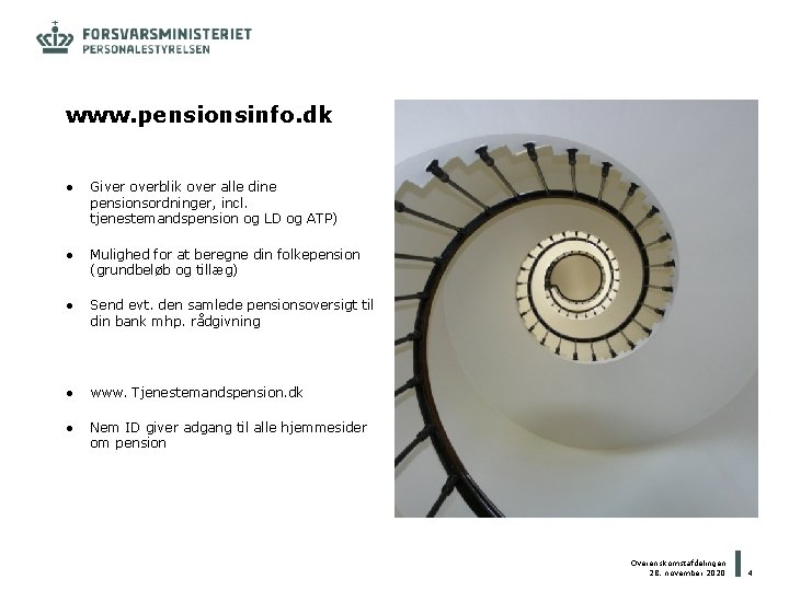 www. pensionsinfo. dk ● Giver overblik over alle dine pensionsordninger, incl. tjenestemandspension og LD