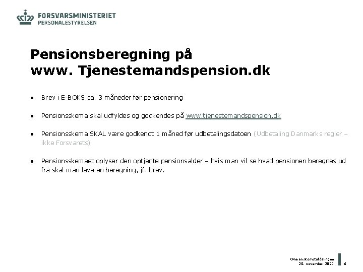 Pensionsberegning på www. Tjenestemandspension. dk ● Brev i E-BOKS ca. 3 måneder før pensionering