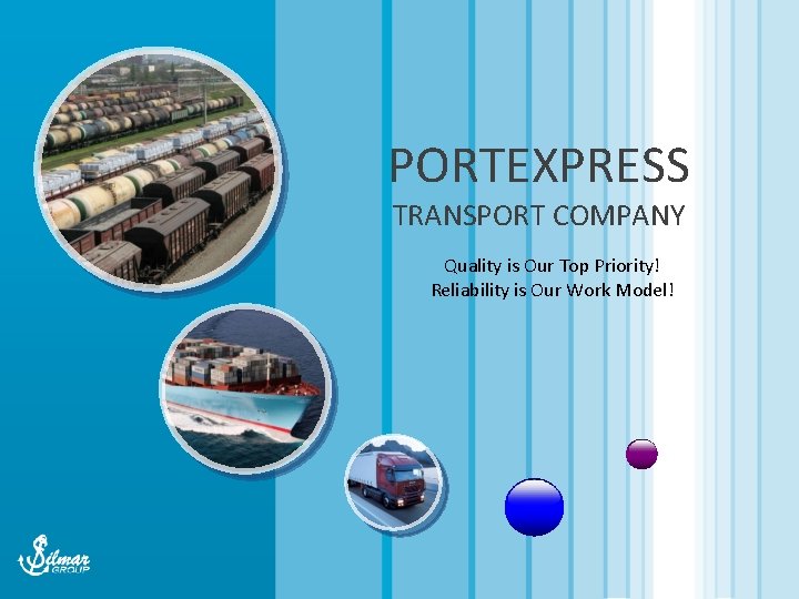 PORTEXPRESS TRANSPORT COMPANY Quality is Our Top Priority! Reliability is Our Work Model! 