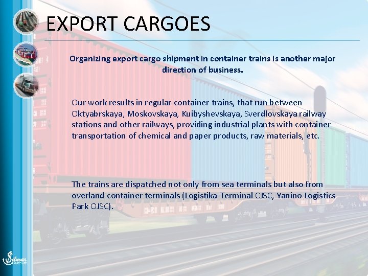 EXPORT CARGOES Organizing export cargo shipment in container trains is another major direction of