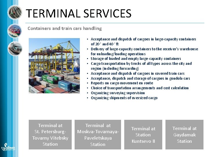 TERMINAL SERVICES Containers and train cars handling • Acceptance and dispatch of cargoes in