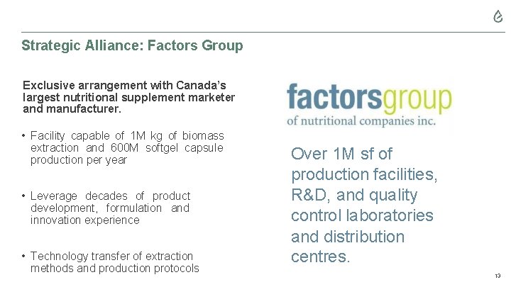 Strategic Alliance: Factors Group Exclusive arrangement with Canada’s largest nutritional supplement marketer and manufacturer.