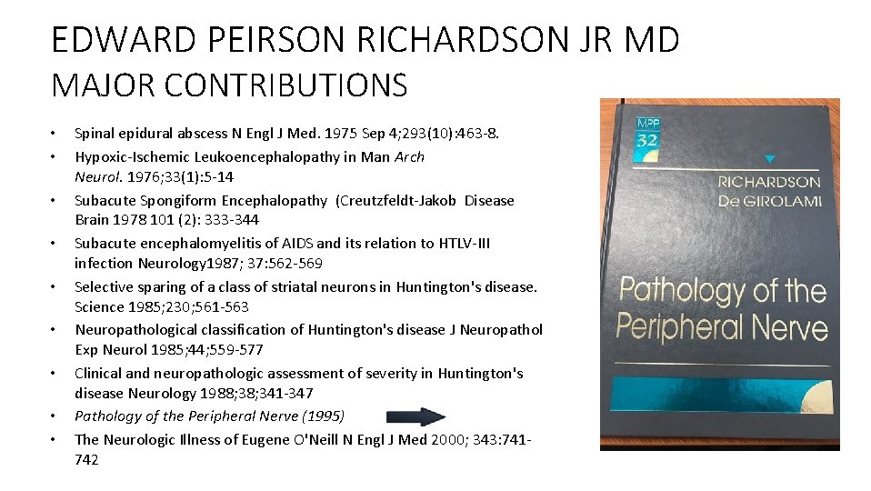 EDWARD PEIRSON RICHARDSON JR MD MAJOR CONTRIBUTIONS • • • Spinal epidural abscess N