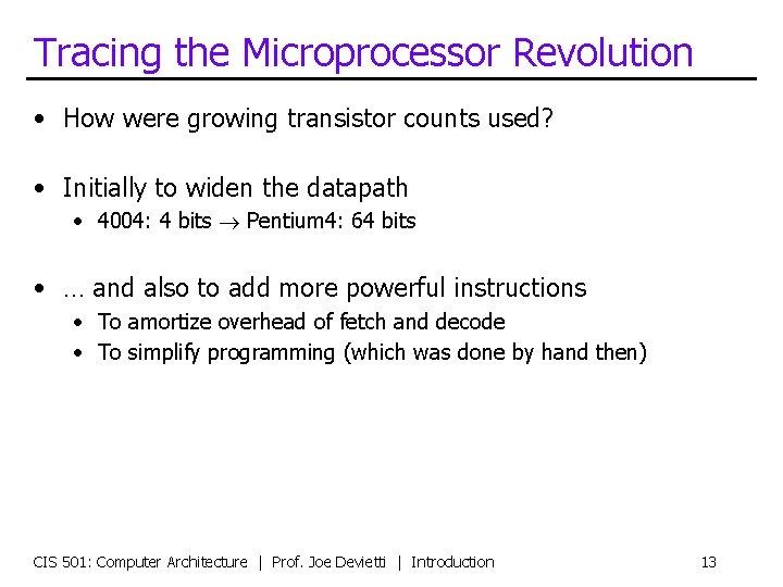 Tracing the Microprocessor Revolution • How were growing transistor counts used? • Initially to