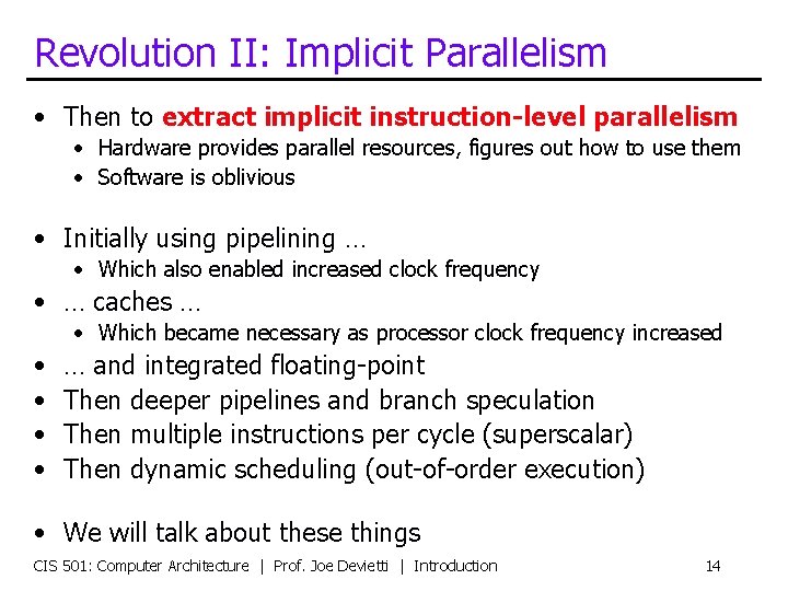 Revolution II: Implicit Parallelism • Then to extract implicit instruction-level parallelism • Hardware provides