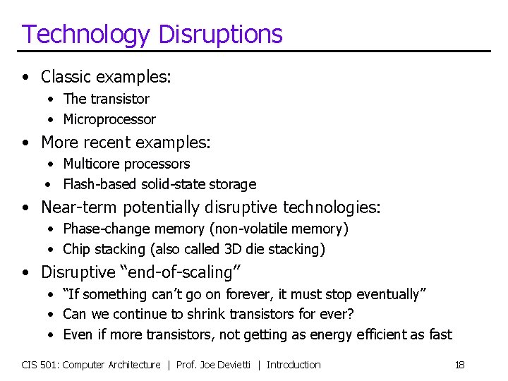 Technology Disruptions • Classic examples: • The transistor • Microprocessor • More recent examples: