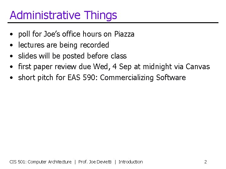 Administrative Things • • • poll for Joe’s office hours on Piazza lectures are